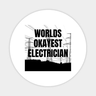 World okayest electrician Magnet